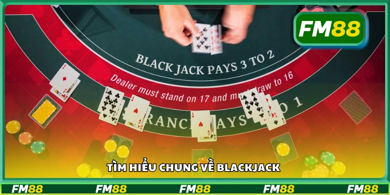 Giới thiệu chung về Blackjack