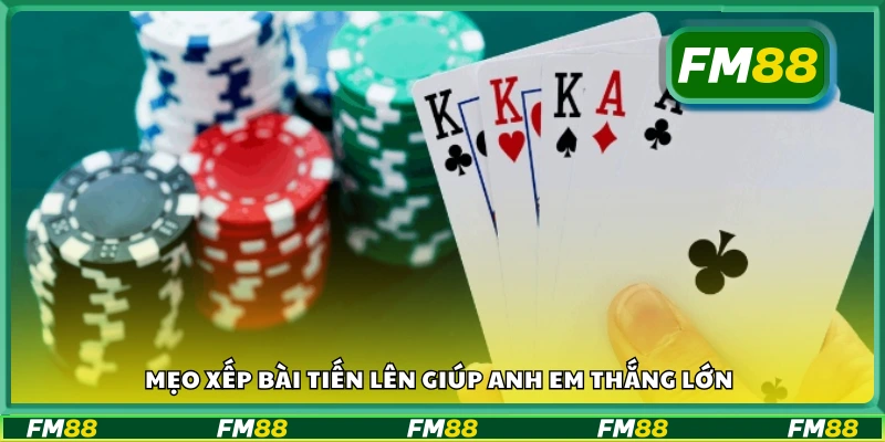 Mẹo xếp bài tiến lên khôn ngoan từ cao thủ