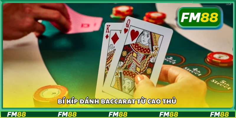 Top bí kíp đánh Baccarat từ cao thủ