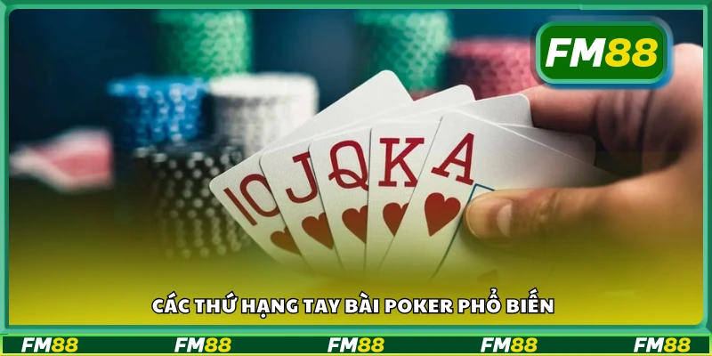 Xếp hạng các thứ hạng tay bài poker phổ biến