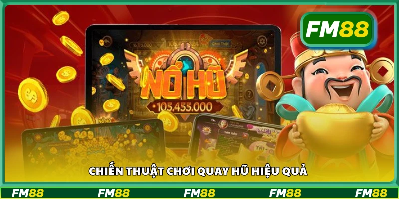 Các chiến thuật chơi quay hũ hiệu quả